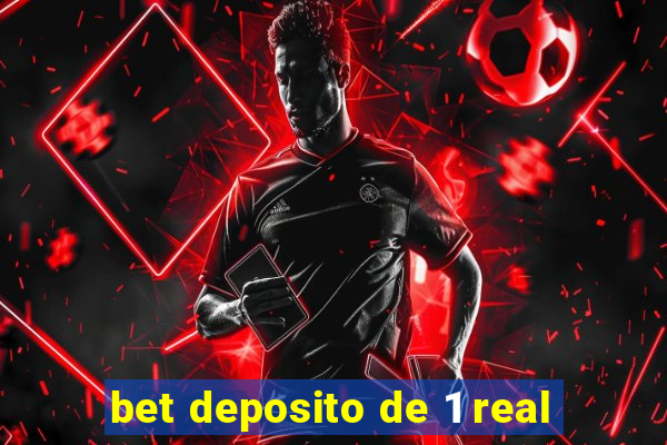 bet deposito de 1 real